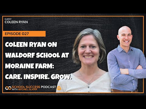 #27, Coleen Ryan on Waldorf School at Moraine Farm: Care. Inspire. Grow.