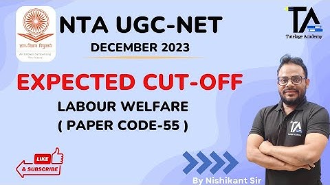 UGC NET December 2023 Expected Cut off for Labour Welfare, HRM Paper Code 55 by Nishikant Sir