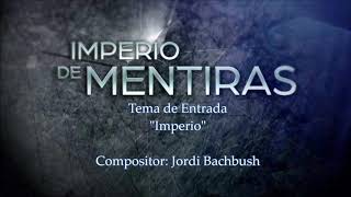 Imperio De Mentiras Soundtrack 'Imperio'(Original) Oficial Tema