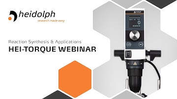Reaction Synthesis & Applications- Hei-TORQUE Overhead Stirrer Webinar