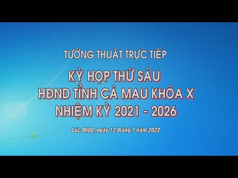 [Trực tiếp] Kỳ họp thứ sáu HĐND tỉnh Cà Mau Khóa X nhiệm kỳ 2021-2026