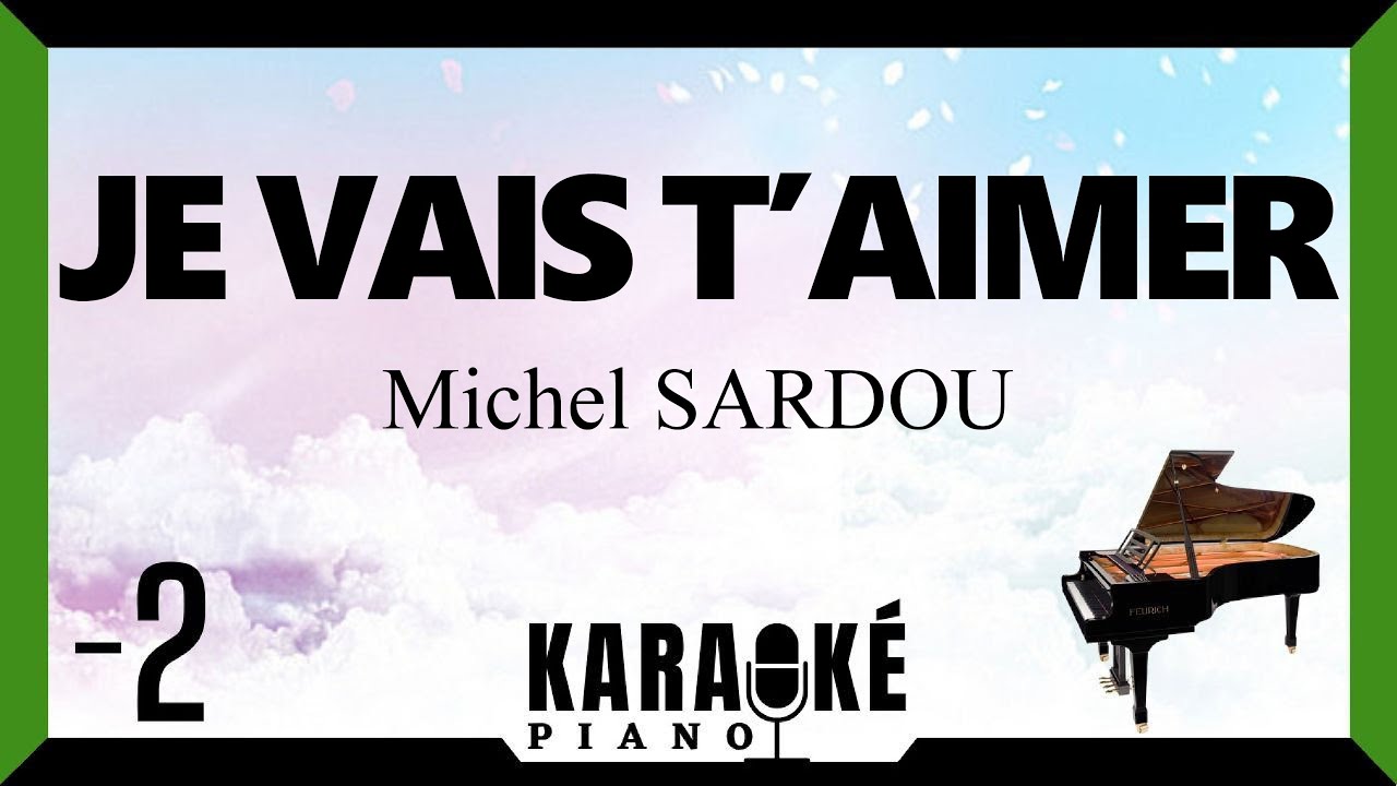 Je vais t'aimer - Michel SARDOU (Karaoké Piano Français) -2