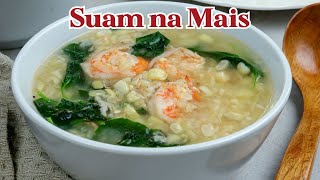 Suam na Mais | Filipino-style Fresh Corn Soup