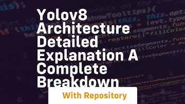yolov8 architecture detailed explanation a complete breakdown