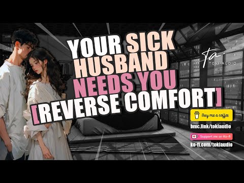 Taking Care Of Your Sick Husband [Reverse comfort] [M4F] [Asmr]