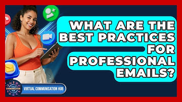 What Are The Best Practices For Professional Emails? - Virtual Communication Hub