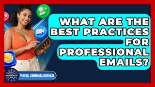 What Are The Best Practices For Professional Emails? - Virtual Communication Hub