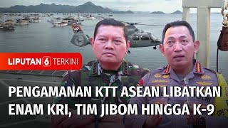 Pengamanan KTT Asean 2023 Melibatkan 6 KRI, Tim Penjinak Bom Hingga Detasemen K-9