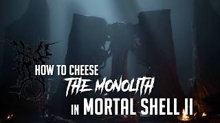 How to Cheese The Monolith in Mortal Shell 2 (Newest Patch - Easy Kill)