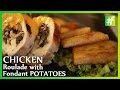 How to Make Chicken Roulade with Fondant Potatoes | By Chef Ajay Chopra