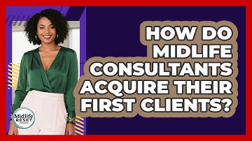 How Do Midlife Consultants Acquire Their First Clients? - Midlife Reset Coach