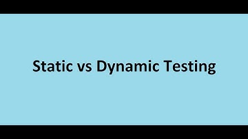 Static and Dynamic Testing