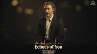 🎵 Echoes of You - Melodyspot | Emotional Ballad Love Songs (Official Lyric Video)