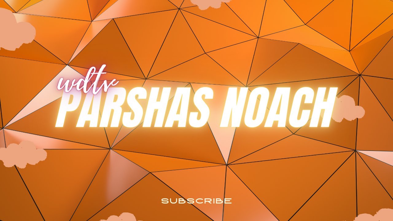 Weekly Dvar Torah Videos Parshas Noach WDTV YouTube