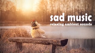 MYSTERIOUS & SAD Ambient Music Background - Relaxing Music Therapy Session