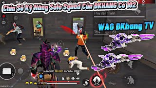 [Free Fire] “Chia Sẽ Kỹ Năng Solo Squad Độc Quyền Của WAG ĐKHANG” Không Còn Sợ Hãi Khi Xem Video Này