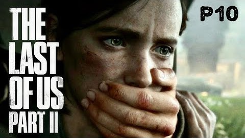 THE LAST OF US 2 Gameplay Walkthrough Part 10 - No Commentary (FULL GAME) | Light Difficulty