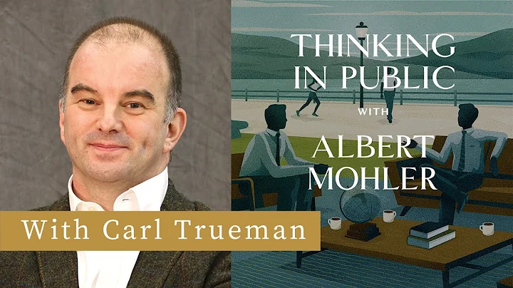 The Strange New World of the Modern Self—A Conversation with Carl Trueman
