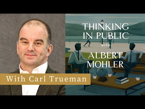 The Strange New World of the Modern Self—A Conversation with Carl Trueman