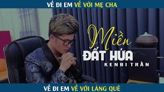 Về đi em về với Mẹ Cha - Miền Đất Hứa -  Thanh Tài | Kenbi Trần Cover