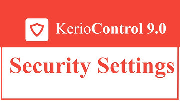 Kerio Control UTM Tutorial 9 -  Security Settings