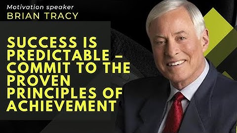 Success Is Predictable – Commit to the Proven Principles of Achievement_|Brian Tracy powerful speech