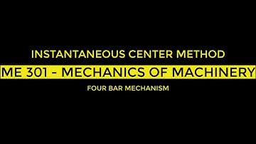 INSTANTANEOUS CENTER METHOD - FOUR BAR MECHANISM