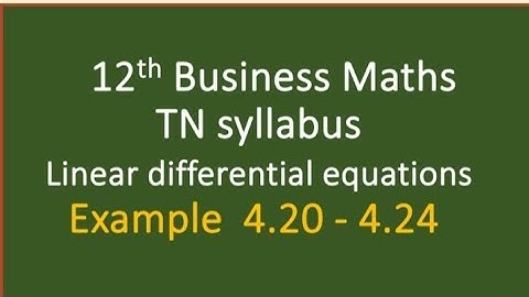12th Business Maths.  Linear differential equations Example 4.20 - 4.24@MaasarakarpomCAMaths
