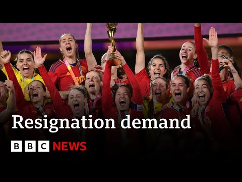 Spain’s World Cup winners refuse to play until football boss resigns – BBC News