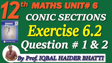 Chapter #6  [Conic Sections] Exercise 6.2 Q1 and Q2 Maths intermediate Part 2 (Lec 08)