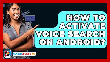 How To Activate Voice Search On Android? - SearchEnginesHub.com