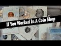 If you worked in a coin shop these are the coins you buy