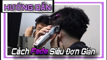 SELF CUT TUTORIAL | FADE | Hướng dẫn cách tự cắt tóc tại nhà SIÊU đơn giản