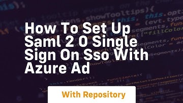 How to set up saml 2 0 single sign on sso with azure ad