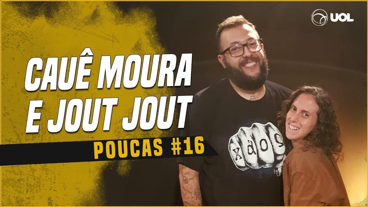 CAUÊ MOURA + JOUT JOUT | POUCAS #16