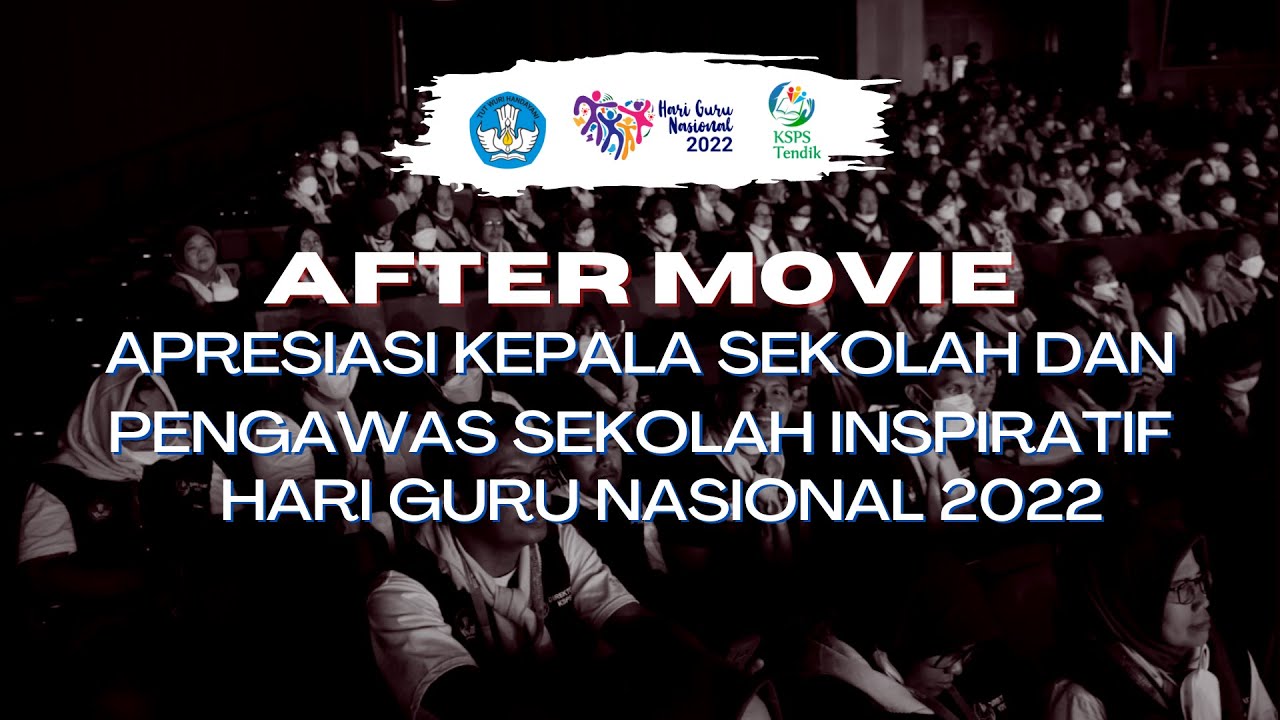 After Movie Apresiasi Kepala Sekolah dan Pengawas Sekolah Inspiratif 2022 | Hari Guru Nasional 2022