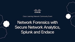 Network Forensics with Secure Network Analytics, Splunk and Endace