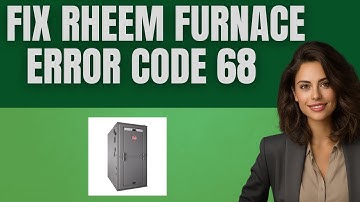 How to fix Rheem furnace error code 68 2025 (DIY troubleshooting guide  save on heating repair cost)