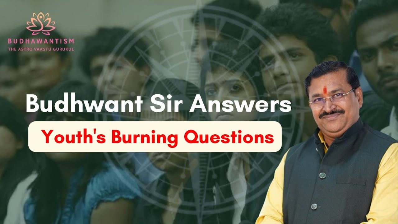 Youth Special: Budhawant Sir Answers the Most Concerning Dilemmas Occupying the Minds of our Youth