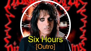 Alice Cooper - Six Hours [Outro]