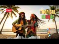Best Tropical Reggae 🌴 12 Hours Live | Island Chill Music