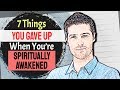 7 Things You Gave Up When You’re Spiritually Awakened