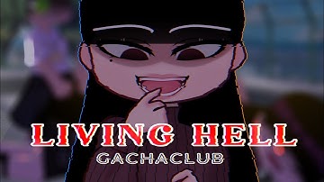 Living Hell ||GachaClub||