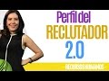 Recursos Humanos PERFIL DEL RECLUTADOR 2.0 (Importante) Ana María Godinez Software de RRHH