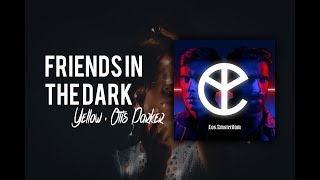 Friends In The Dark | Yellow Claw ft. Otis Parker