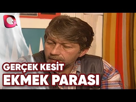 GERÇEK KESİT - EKMEK PARASI