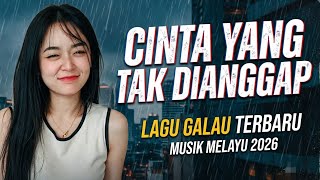 Cinta Yang Tak Dianggap - Lagu Galau Terbaru Musik Melayu 2026