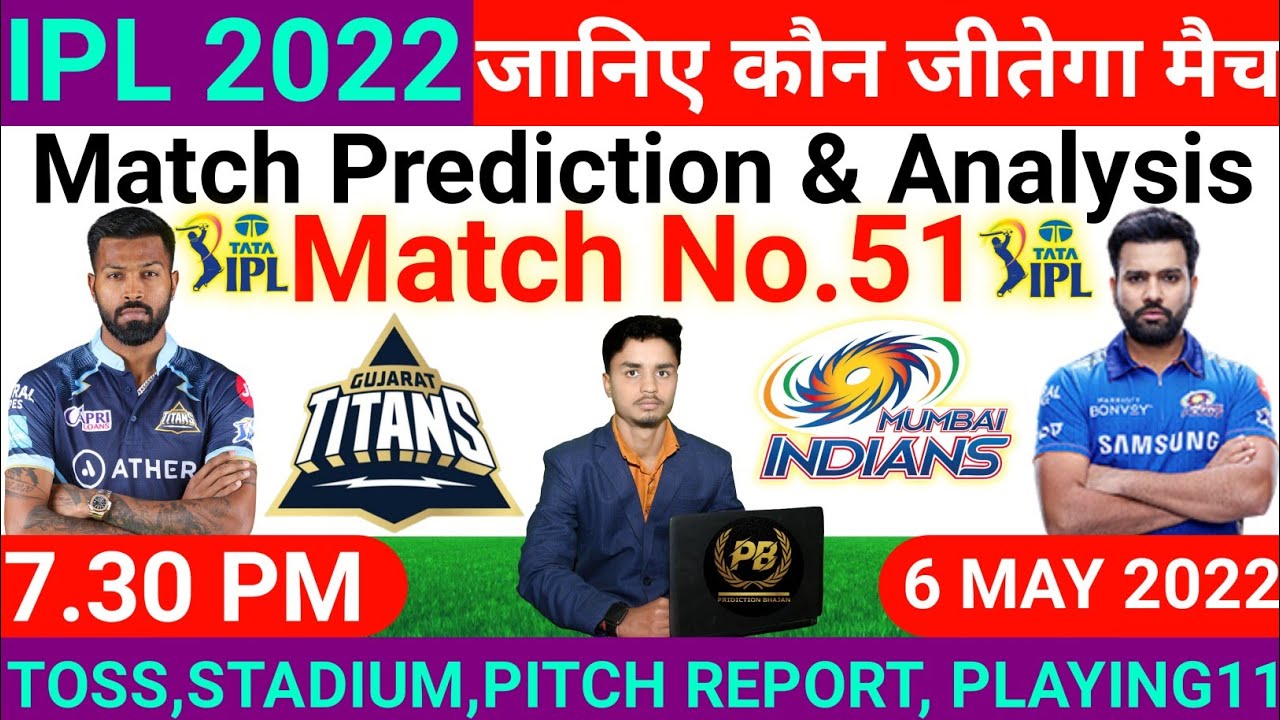 IPL 2022 ! 51th Match Prediction ! Gujarat Titans vs Mumbai Indians ! Today Match Prediction