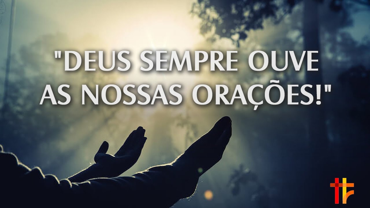 Deus Sempre Ouve as Nossas Orações! - YouTube