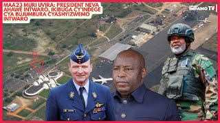 MAA23 muri Uvira: President Neva ahawe intwaro, Ikibuga cy'indege cya Bujumbura cyashinzwemo intwaro